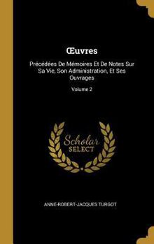 Hardcover OEuvres: Précédées De Mémoires Et De Notes Sur Sa Vie, Son Administration, Et Ses Ouvrages; Volume 2 [French] Book