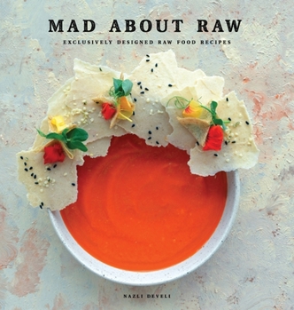 Hardcover Mad about Raw: Exclusively Designed Raw Food Recipes Book