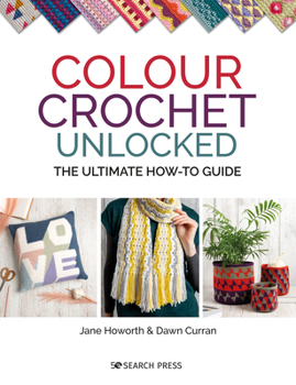 Paperback Colour Crochet Unlocked: The Ultimate How-To Guide Book