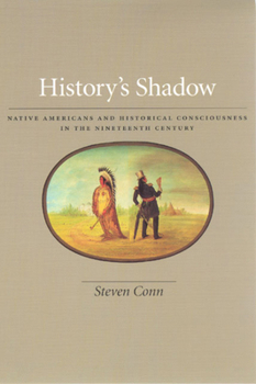Paperback History's Shadow: Native Americans and Historical Consciousness in the Nineteenth Century Book