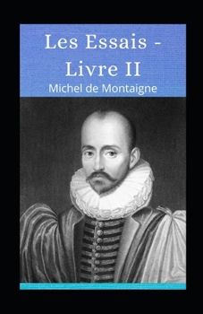 Paperback Les Essais - Livre II illustr?e [French] Book