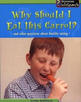 Why Should I Eat This Carrot? : And Other Questions About Healthy Eating - Book  of the Body Matters