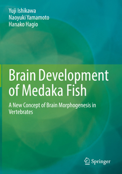 Paperback Brain Development of Medaka Fish: A New Concept of Brain Morphogenesis in Vertebrates Book