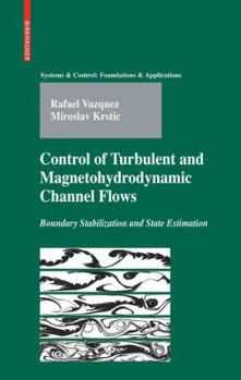 Hardcover Control of Turbulent and Magnetohydrodynamic Channel Flows: Boundary Stabilization and State Estimation Book