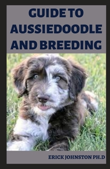 Paperback Guide to Aussiedoodle and Breeding: The Complete Guide Book