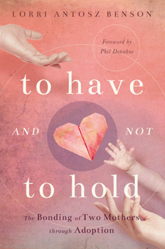 Paperback To Have and Not to Hold: The Bonding of Two Mothers Through Adoption Book
