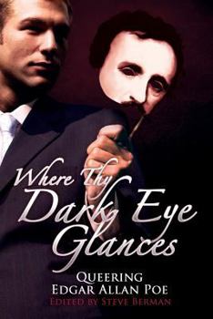Paperback Where Thy Dark Eye Glances: Queering Edgar Allan Poe Book