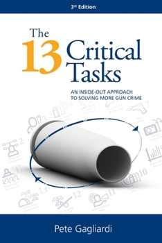 Paperback The 13 Critical Tasks: An Inside-Out Approach to Solving More Gun Crime Book