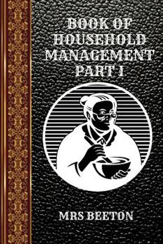 Paperback Book of Household Management Part I: By Mrs Beeton Book