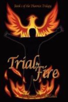 Paperback Trial by Fire: Book I of the Phoenix Trilogy Book