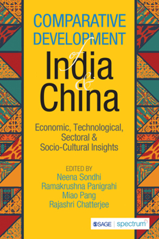 Paperback Comparative Development of India & China: Economic, Technological, Sectoral & Socio-Cultural Insights Book
