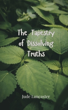 Paperback The Tapestry of Dissolving Truths Book