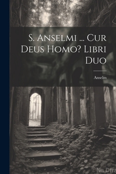 Paperback S. Anselmi ... Cur Deus Homo? Libri Duo [Italian] Book