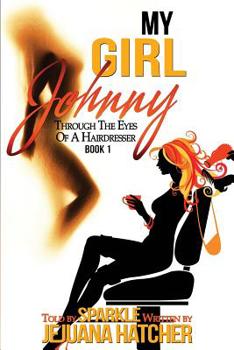 My girl Johnny: Through The Eyes Of A Hairdresser