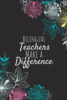 Paperback Bilingual Teachers Make A Difference: Blank Lined Journal Notebook, Bilingual Teacher Gift, Teacher Appreciation Gifts, Gift for Teachers Book