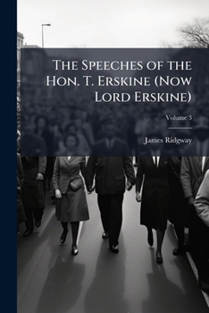 The Speeches of the Hon. T. Erskine (Now Lord Erskine): When at the Bar, On Subjects Connected with Liberty of the Press, and Against Constructive Treasons, Volume 3