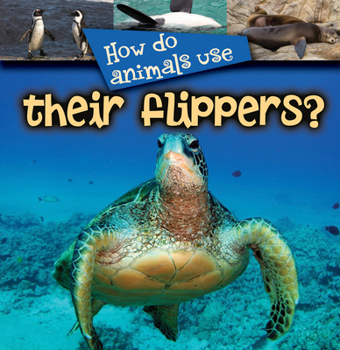 Paperback How Do Animals Use... Their Flippers? Book