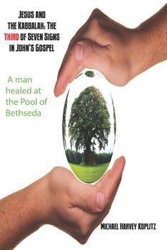 Paperback Jesus and the Kabbalah: The Third of the Seven Signs in John's Gospel: A man healed at the Pool of Bethseda Book