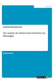 Paperback Der Aspekt des Hörens bei Friedrich von Hausegger [German] Book