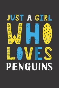 Paperback Just A Girl Who Loves Penguins: Funny Penguins Lovers Girl Women Gifts Lined Journal Notebook 6x9 120 Pages Book