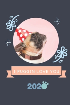 Paperback I Puggin Love You 2020: Month & Weekly Planner 2020, Dog Lover Organizer Book, Calendar With Weekly View, January 2020 through December 2020, Book