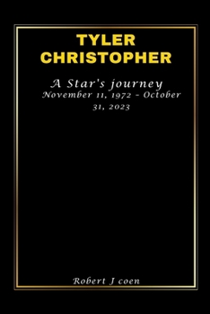 TYLER CHRISTOPHER: A Star's journey November 11, 1972 – October 31, 2023