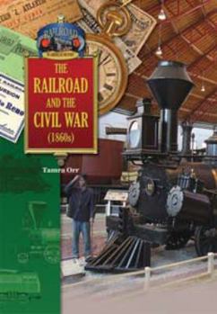 Library Binding The Railroad and the Civil War (1860's) Book