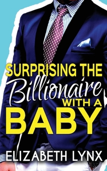 Surprising the Billionaire with a Baby - Book #2 of the Blue Ridge Mountain Billionaires