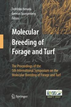 Molecular Breeding of Forage and Turf: The Proceedings of the 5th International Symposium on the Molecular Breeding of Forage and Turf