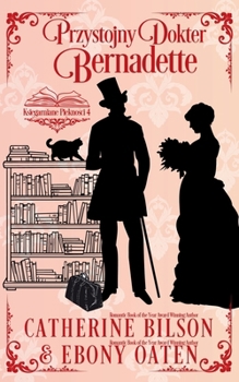 Przystojny Doktor Bernadette: Ksiegarniane Pieknosci – Tom 4 (Ksiegarniane Pieknosci) (Polish Edition)