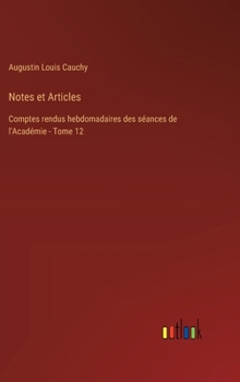 Hardcover Notes et Articles: Comptes rendus hebdomadaires des séances de l'Académie - Tome 12 [French] Book