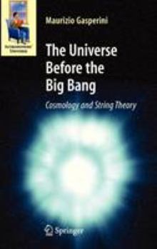 Hardcover The Universe Before the Big Bang: Cosmology and String Theory Book