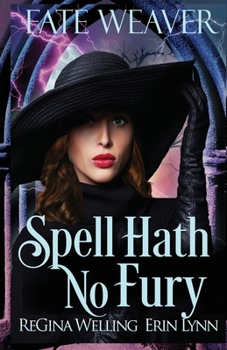 Spell Hath No Fury: Fate Weaver - Book 5 - Book #5 of the Fate Weaver