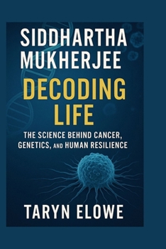 Siddhartha Mukherjee: Decoding life: The Science Behind Cancer, Genetics, and Human Resilience