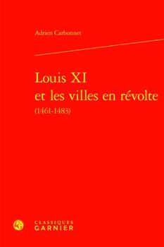 Hardcover Louis XI Et Les Villes En Revolte (1461-1483) [French] Book