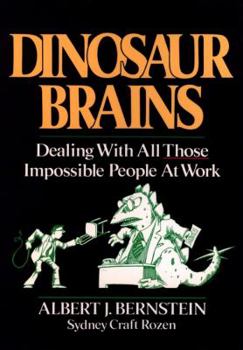 Hardcover Dinosaur Brains: Dealing with All Those Impossible People at Work Book