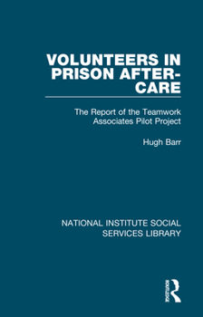 Paperback Volunteers in Prison After-Care: The Report of the Teamwork Associates Pilot Project Book