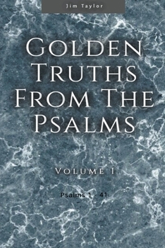 Paperback Golden Truths from the Psalms - Volume I - Psalms 1-41 Book