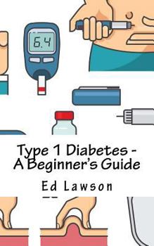 Paperback Type 1 Diabetes - A Beginner's Guide Book