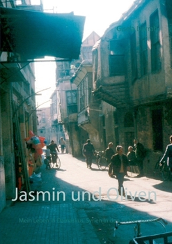Jasmin und Oliven: Mein Leben in Damaskus, Syrien in den 1970er Jahren