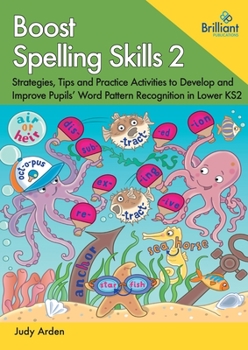 Paperback Boost Spelling Skills 2: Strategies, Tips and Practice Activities to Develop and Improve Pupils' Word Pattern Recognition in Lower KS2 Book