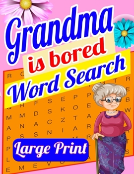 Paperback Grandma is Bored Word Search Large Print: Crossword Puzzle Book for Seniors - Word Search Puzzle for Adults - Large Print Word Search for Seniors - Fu [Large Print] Book