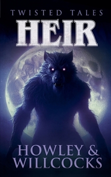 Heir: An Ancestral Horror Story of Curses, Wolves, and Gothic Terror (Twisted Tales)