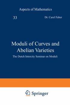 Paperback Moduli of Curves and Abelian Varieties: The Dutch Intercity Seminar on Moduli Book