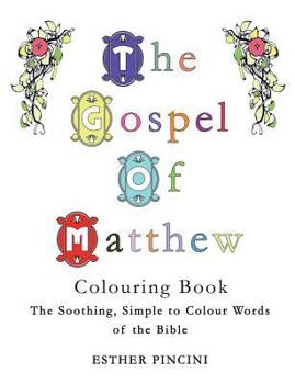 Paperback The Gospel of Matthew Colouring Book: The Soothing, Simple to Colour Words of the Bible Book