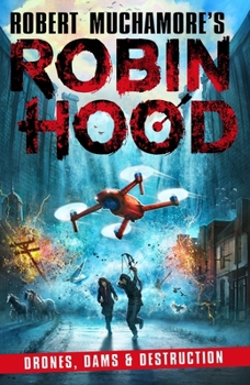 Drones, Dams & Destruction - Book #4 of the Robin Hood