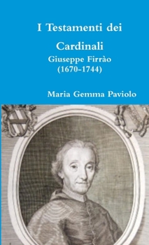 Paperback I Testamenti dei Cardinali: Giuseppe Firrào (1670-1744) [Italian] Book