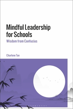 Paperback Mindful Leadership for Schools: Wisdom from Confucius Book