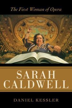 Paperback Sarah Caldwell: The First Woman of Opera Book