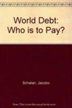 Hardcover World Debt: Who Is to Pay? Book